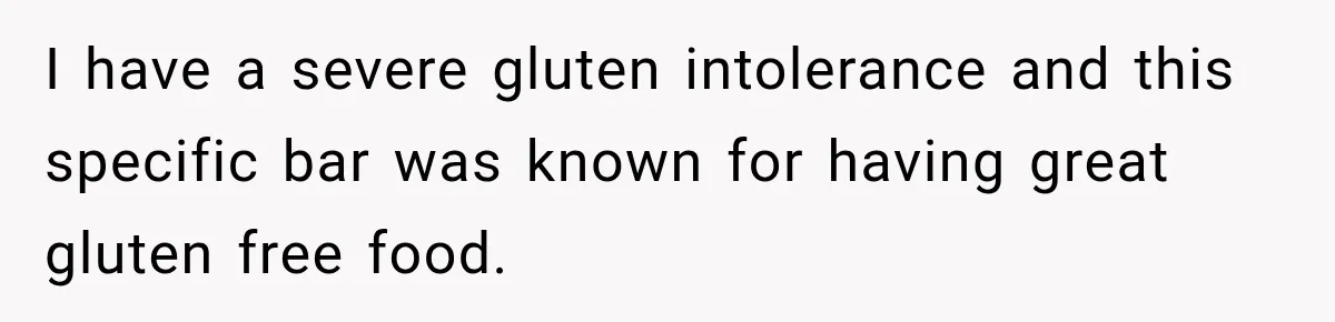 Waitress Screams Across Steakhouse and Snatches Mom’s Plate Seconds Before a Dangerous Allergy Mistake I have a severe gluten intolerance and this specific bar was known for having great gluten free food.