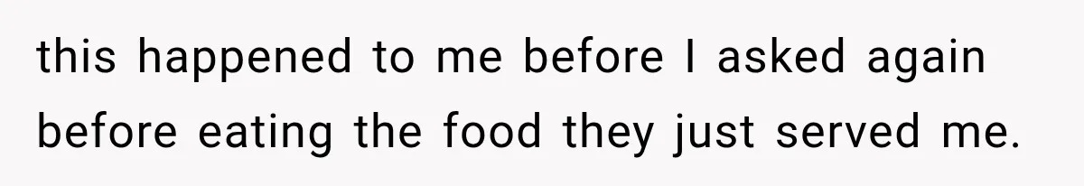Waitress Screams Across Steakhouse and Snatches Mom’s Plate Seconds Before a Dangerous Allergy Mistake this happened to me before I asked again before eating the food they just served me.