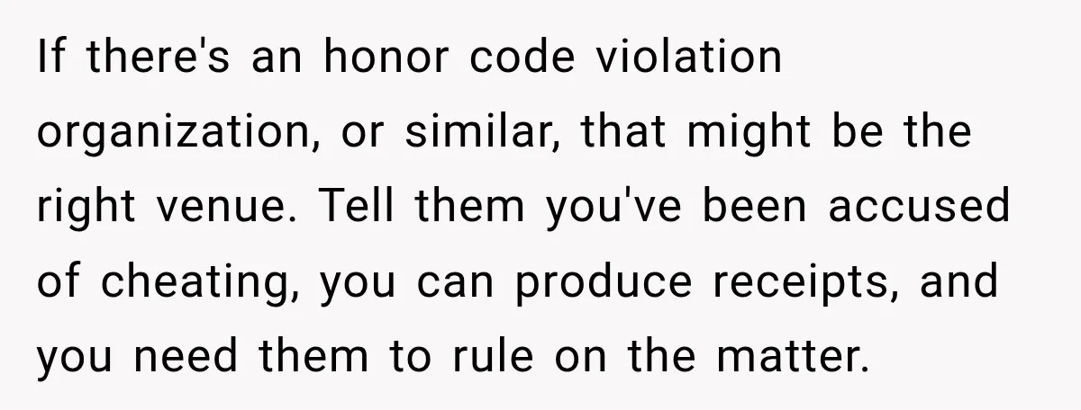 She Was Accused of Using AI on Her Thesis, So She Tested Her Professor’s Own Paper With the Same Detector If there's an honor code violation organization, or similar, that might be the right venue. Tell them you've been accused of cheating, you can produce receipts, and you need them...