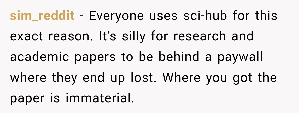 She Was Accused of Using AI on Her Thesis, So She Tested Her Professor’s Own Paper With the Same Detector sim_reddit − Everyone uses sci-hub for this exact reason. It’s silly for research and academic papers to be behind a paywall where they end up lost. Where you got the...