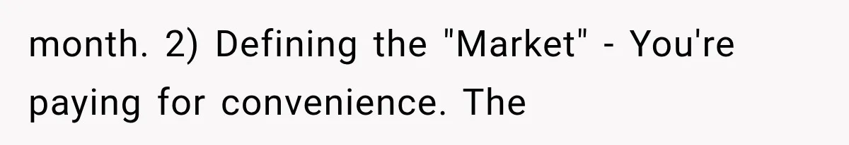 month. 2) Defining the "Market" - You're paying for convenience. The