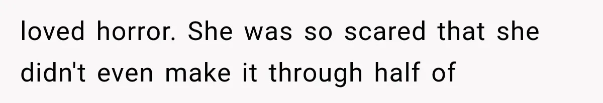 Man Thinks His Wife Is Playing a Creepy Peeking Game, Then Finds Her Hiding Under the Bed With a Shard of Glass loved horror. She was so scared that she didn't even make it through half of