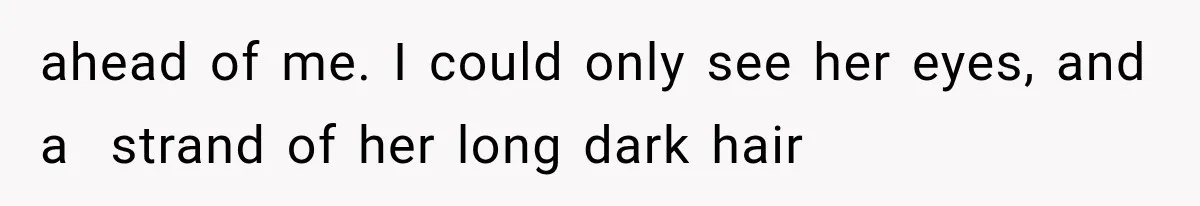 Man Thinks His Wife Is Playing a Creepy Peeking Game, Then Finds Her Hiding Under the Bed With a Shard of Glass ahead of me. I could only see her eyes, and a strand of her long dark hair
