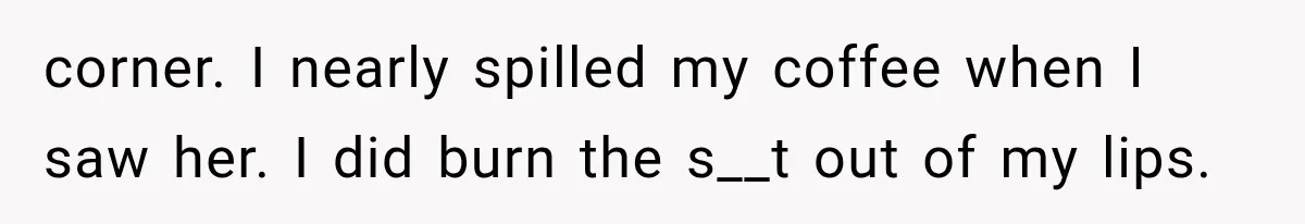 Man Thinks His Wife Is Playing a Creepy Peeking Game, Then Finds Her Hiding Under the Bed With a Shard of Glass corner. I nearly spilled my coffee when I saw her. I did burn the s__t out of my lips.