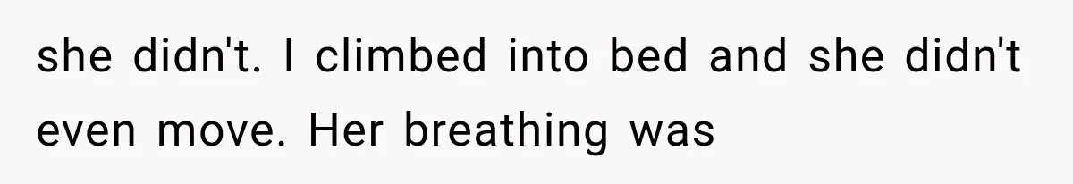 Man Thinks His Wife Is Playing a Creepy Peeking Game, Then Finds Her Hiding Under the Bed With a Shard of Glass she didn't. I climbed into bed and she didn't even move. Her breathing was