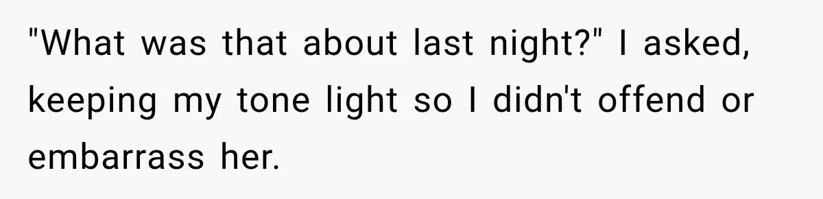 Man Thinks His Wife Is Playing a Creepy Peeking Game, Then Finds Her Hiding Under the Bed With a Shard of Glass "What was that about last night?" I asked, keeping my tone light so I didn't offend or embarrass her.