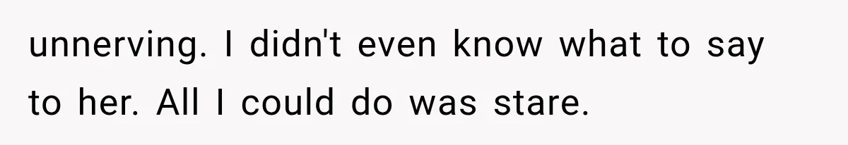 Man Thinks His Wife Is Playing a Creepy Peeking Game, Then Finds Her Hiding Under the Bed With a Shard of Glass unnerving. I didn't even know what to say to her. All I could do was stare.