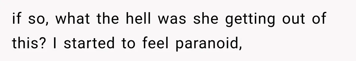 Man Thinks His Wife Is Playing a Creepy Peeking Game, Then Finds Her Hiding Under the Bed With a Shard of Glass if so, what the hell was she getting out of this? I started to feel paranoid,