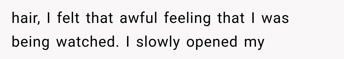 Man Thinks His Wife Is Playing a Creepy Peeking Game, Then Finds Her Hiding Under the Bed With a Shard of Glass hair, I felt that awful feeling that I was being watched. I slowly opened my