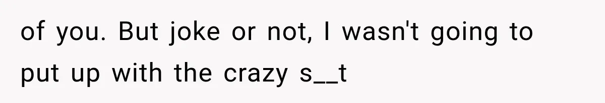 Man Thinks His Wife Is Playing a Creepy Peeking Game, Then Finds Her Hiding Under the Bed With a Shard of Glass of you. But joke or not, I wasn't going to put up with the crazy s__t