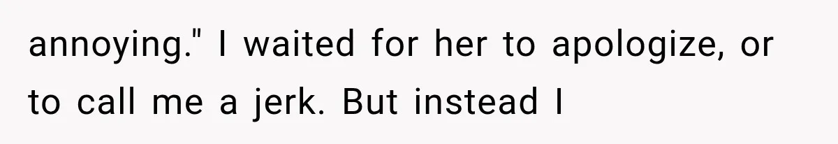 Man Thinks His Wife Is Playing a Creepy Peeking Game, Then Finds Her Hiding Under the Bed With a Shard of Glass annoying." I waited for her to apologize, or to call me a jerk. But instead I