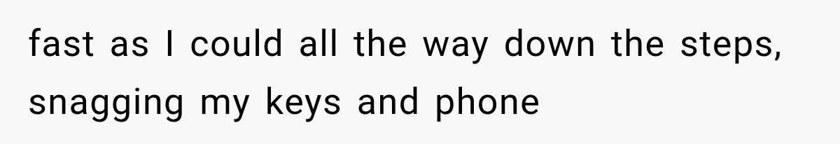 Man Thinks His Wife Is Playing a Creepy Peeking Game, Then Finds Her Hiding Under the Bed With a Shard of Glass fast as I could all the way down the steps, snagging my keys and phone
