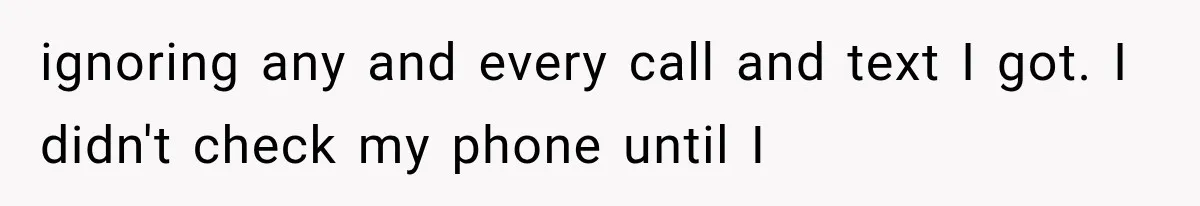 Man Thinks His Wife Is Playing a Creepy Peeking Game, Then Finds Her Hiding Under the Bed With a Shard of Glass ignoring any and every call and text I got. I didn't check my phone until I
