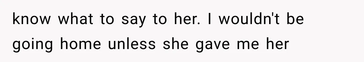 Man Thinks His Wife Is Playing a Creepy Peeking Game, Then Finds Her Hiding Under the Bed With a Shard of Glass know what to say to her. I wouldn't be going home unless she gave me her