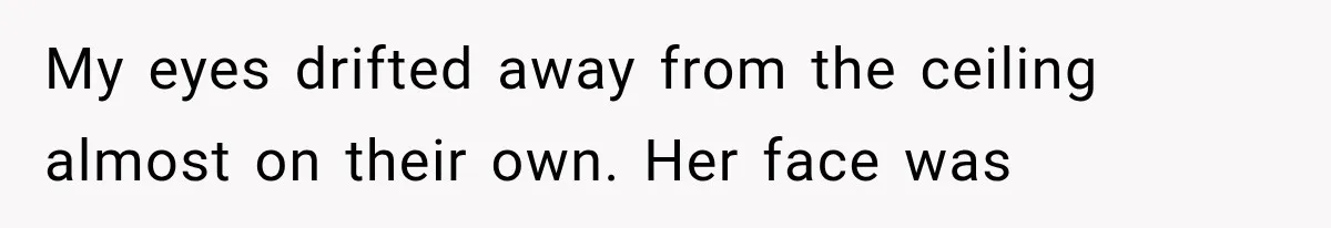 Man Thinks His Wife Is Playing a Creepy Peeking Game, Then Finds Her Hiding Under the Bed With a Shard of Glass My eyes drifted away from the ceiling almost on their own. Her face was