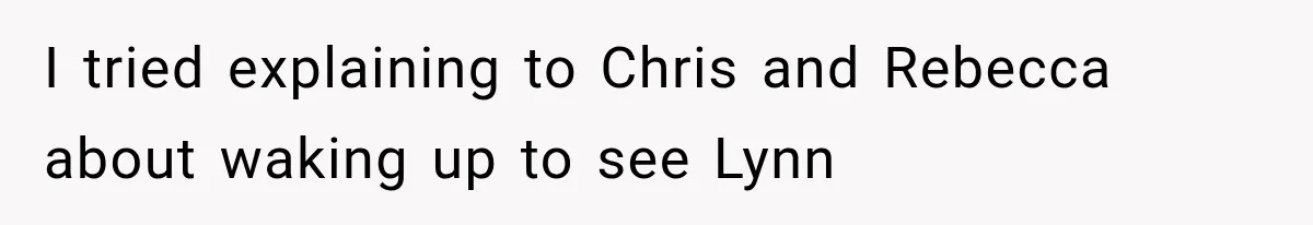 Man Thinks His Wife Is Playing a Creepy Peeking Game, Then Finds Her Hiding Under the Bed With a Shard of Glass I tried explaining to Chris and Rebecca about waking up to see Lynn