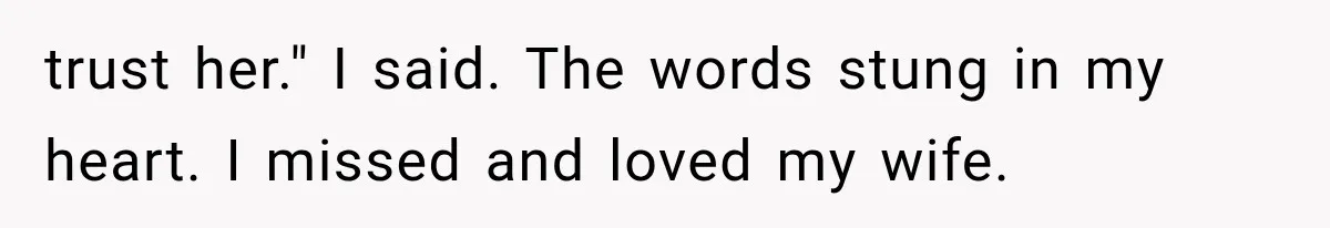 Man Thinks His Wife Is Playing a Creepy Peeking Game, Then Finds Her Hiding Under the Bed With a Shard of Glass trust her." I said. The words stung in my heart. I missed and loved my wife.
