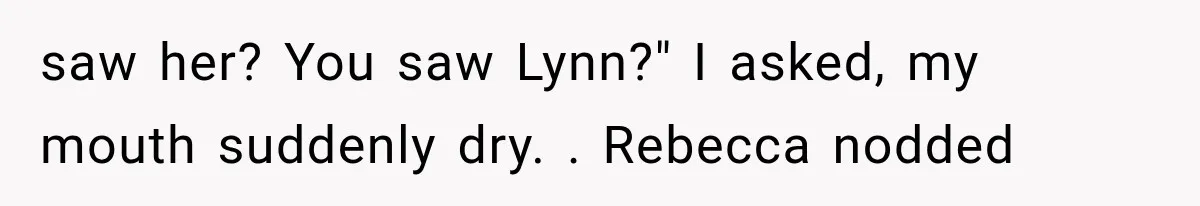 Man Thinks His Wife Is Playing a Creepy Peeking Game, Then Finds Her Hiding Under the Bed With a Shard of Glass saw her? You saw Lynn?" I asked, my mouth suddenly dry. . Rebecca nodded