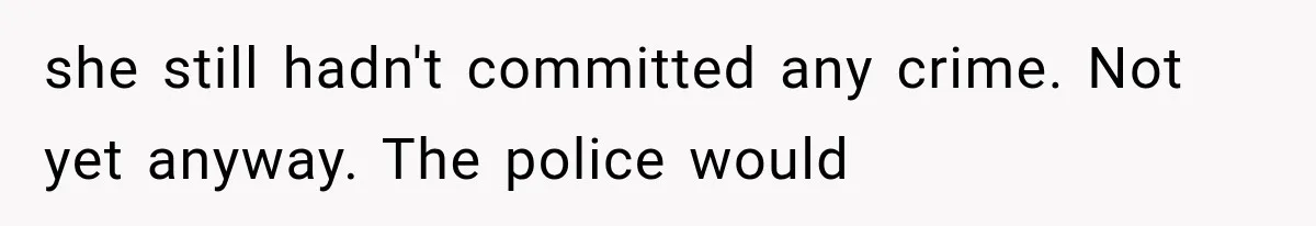 Man Thinks His Wife Is Playing a Creepy Peeking Game, Then Finds Her Hiding Under the Bed With a Shard of Glass she still hadn't committed any crime. Not yet anyway. The police would