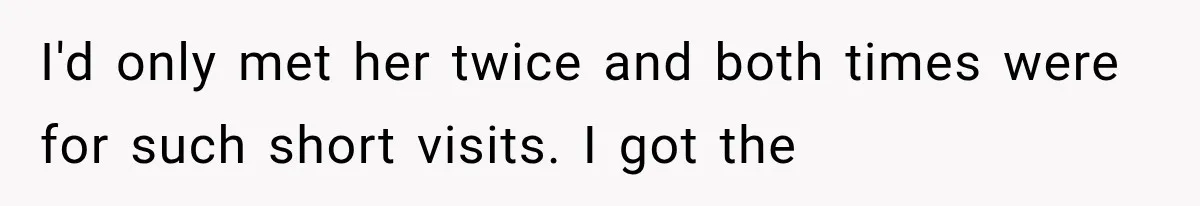 Man Thinks His Wife Is Playing a Creepy Peeking Game, Then Finds Her Hiding Under the Bed With a Shard of Glass I'd only met her twice and both times were for such short visits. I got the