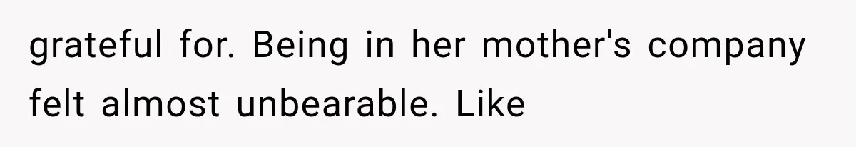 Man Thinks His Wife Is Playing a Creepy Peeking Game, Then Finds Her Hiding Under the Bed With a Shard of Glass grateful for. Being in her mother's company felt almost unbearable. Like