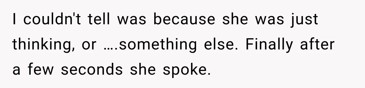Man Thinks His Wife Is Playing a Creepy Peeking Game, Then Finds Her Hiding Under the Bed With a Shard of Glass I couldn't tell was because she was just thinking, or ….something else. Finally after a few seconds she spoke.