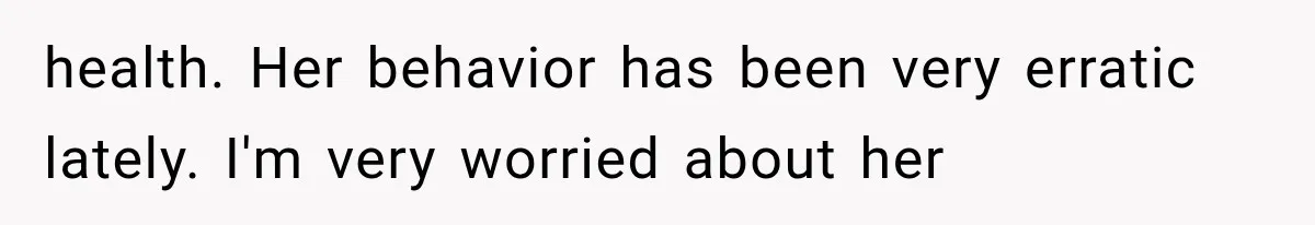 Man Thinks His Wife Is Playing a Creepy Peeking Game, Then Finds Her Hiding Under the Bed With a Shard of Glass health. Her behavior has been very erratic lately. I'm very worried about her