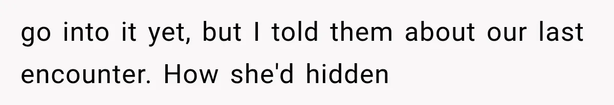 Man Thinks His Wife Is Playing a Creepy Peeking Game, Then Finds Her Hiding Under the Bed With a Shard of Glass go into it yet, but I told them about our last encounter. How she'd hidden