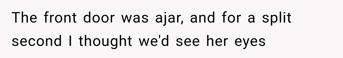 Man Thinks His Wife Is Playing a Creepy Peeking Game, Then Finds Her Hiding Under the Bed With a Shard of Glass The front door was ajar, and for a split second I thought we'd see her eyes