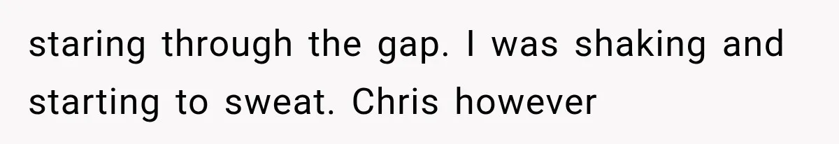Man Thinks His Wife Is Playing a Creepy Peeking Game, Then Finds Her Hiding Under the Bed With a Shard of Glass staring through the gap. I was shaking and starting to sweat. Chris however
