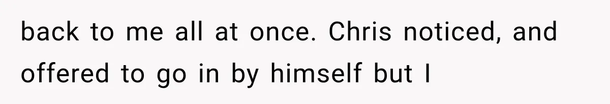 Man Thinks His Wife Is Playing a Creepy Peeking Game, Then Finds Her Hiding Under the Bed With a Shard of Glass back to me all at once. Chris noticed, and offered to go in by himself but I