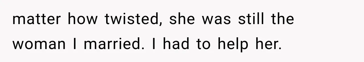 Man Thinks His Wife Is Playing a Creepy Peeking Game, Then Finds Her Hiding Under the Bed With a Shard of Glass matter how twisted, she was still the woman I married. I had to help her.