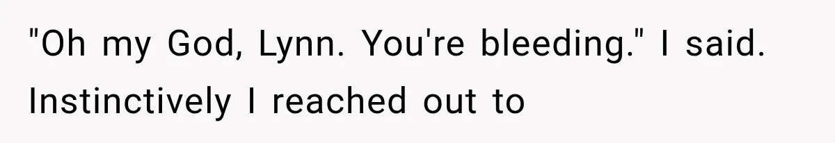 Man Thinks His Wife Is Playing a Creepy Peeking Game, Then Finds Her Hiding Under the Bed With a Shard of Glass "Oh my God, Lynn. You're bleeding." I said. Instinctively I reached out to