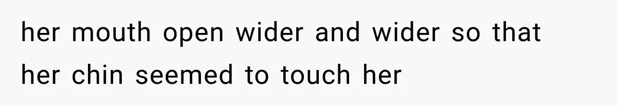 Man Thinks His Wife Is Playing a Creepy Peeking Game, Then Finds Her Hiding Under the Bed With a Shard of Glass her mouth open wider and wider so that her chin seemed to touch her