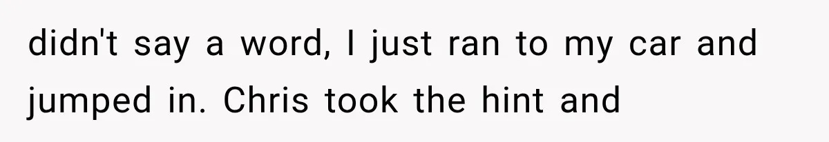 Man Thinks His Wife Is Playing a Creepy Peeking Game, Then Finds Her Hiding Under the Bed With a Shard of Glass didn't say a word, I just ran to my car and jumped in. Chris took the hint and