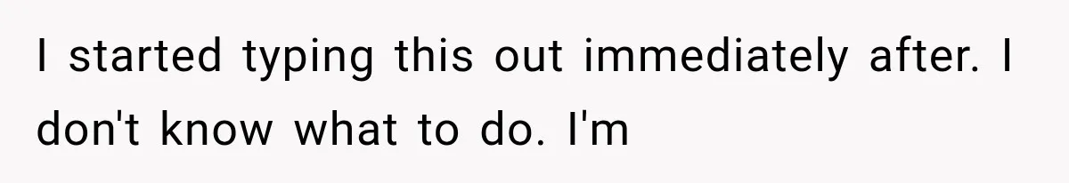 Man Thinks His Wife Is Playing a Creepy Peeking Game, Then Finds Her Hiding Under the Bed With a Shard of Glass I started typing this out immediately after. I don't know what to do. I'm