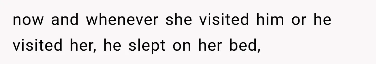 Wife Blames Grief for Her Husband’s Cruel Behavior, Then Realizes the Abuse Had Been Happening for Years now and whenever she visited him or he visited her, he slept on her bed,