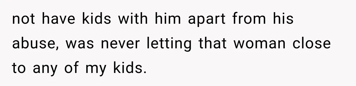 Wife Blames Grief for Her Husband’s Cruel Behavior, Then Realizes the Abuse Had Been Happening for Years not have kids with him apart from his abuse, was never letting that woman close to any of my kids.