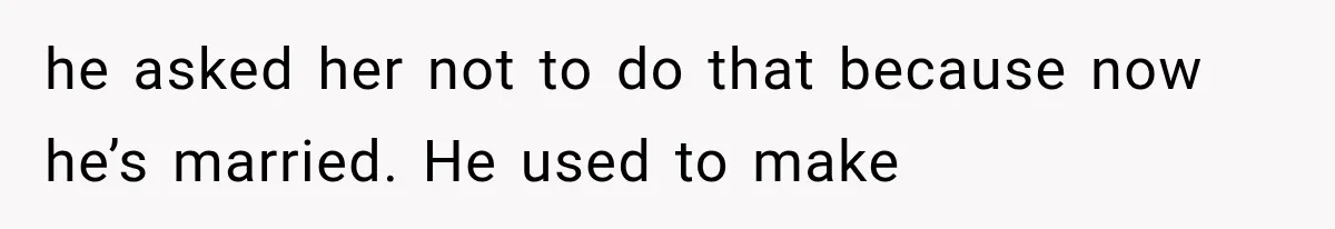 Wife Blames Grief for Her Husband’s Cruel Behavior, Then Realizes the Abuse Had Been Happening for Years he asked her not to do that because now he’s married. He used to make