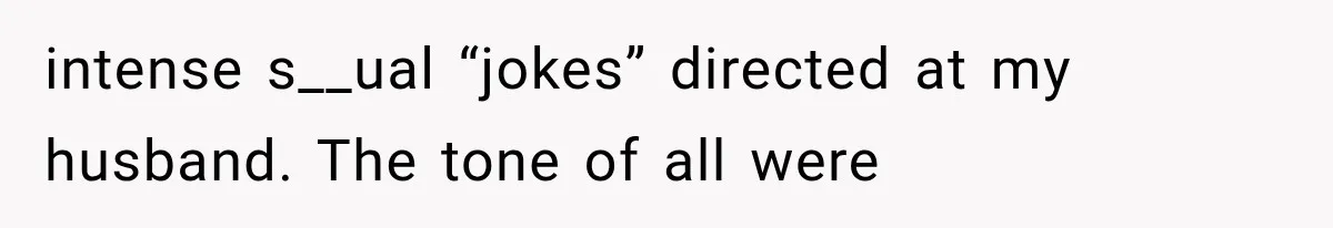 Wife Blames Grief for Her Husband’s Cruel Behavior, Then Realizes the Abuse Had Been Happening for Years intense s__ual “jokes” directed at my husband. The tone of all were