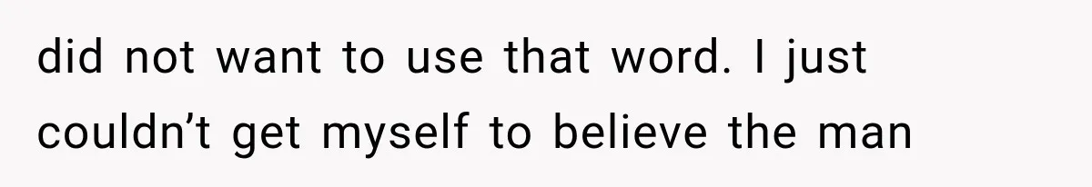 Wife Blames Grief for Her Husband’s Cruel Behavior, Then Realizes the Abuse Had Been Happening for Years did not want to use that word. I just couldn’t get myself to believe the man
