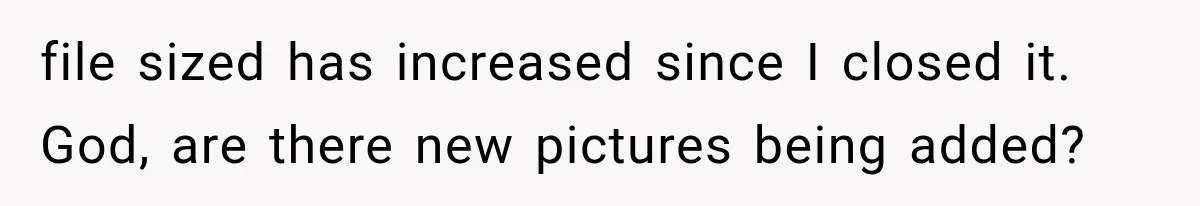Disney Security Investigates a Missing Family, Then Finds 700 Photos of Them Trapped on the Same Ride file sized has increased since I closed it. God, are there new pictures being added?