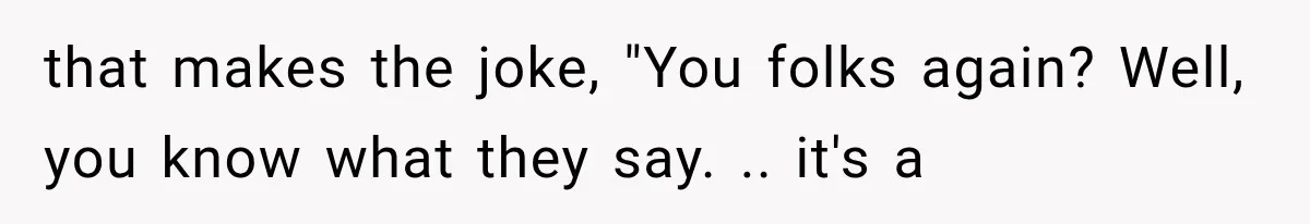 Disney Security Investigates a Missing Family, Then Finds 700 Photos of Them Trapped on the Same Ride that makes the joke, "You folks again? Well, you know what they say. .. it's a
