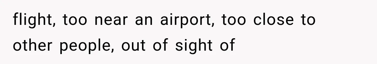 Neighbor Harasses a Dog With His Drone for Months, Then Sues After the Dog Finally Destroys It flight, too near an airport, too close to other people, out of sight of