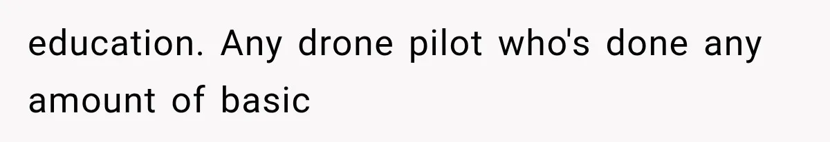 Neighbor Harasses a Dog With His Drone for Months, Then Sues After the Dog Finally Destroys It education. Any drone pilot who's done any amount of basic