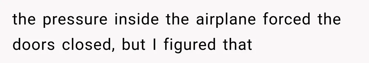 Man Wakes Up Mid-Flight Over an Endless Ocean, Then Realizes Every Clock Is Frozen at 4:03 AM the pressure inside the airplane forced the doors closed, but I figured that