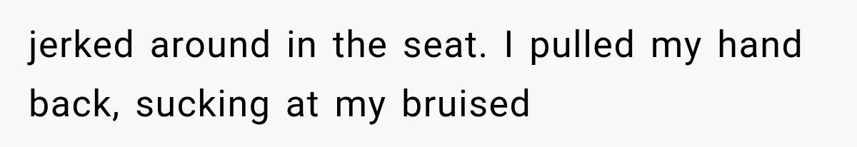 Man Wakes Up Mid-Flight Over an Endless Ocean, Then Realizes Every Clock Is Frozen at 4:03 AM jerked around in the seat. I pulled my hand back, sucking at my bruised
