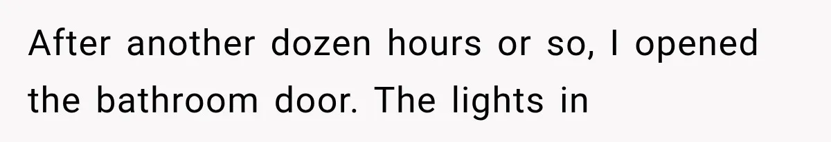 Man Wakes Up Mid-Flight Over an Endless Ocean, Then Realizes Every Clock Is Frozen at 4:03 AM After another dozen hours or so, I opened the bathroom door. The lights in