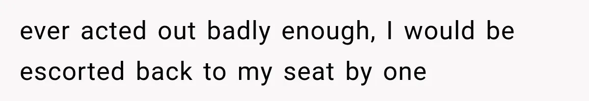 Man Wakes Up Mid-Flight Over an Endless Ocean, Then Realizes Every Clock Is Frozen at 4:03 AM ever acted out badly enough, I would be escorted back to my seat by one