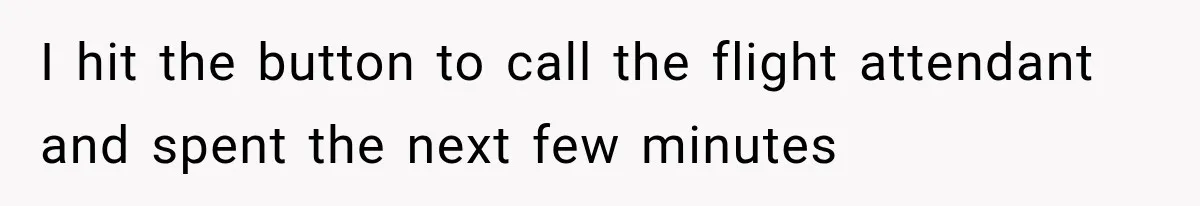 Man Wakes Up Mid-Flight Over an Endless Ocean, Then Realizes Every Clock Is Frozen at 4:03 AM I hit the button to call the flight attendant and spent the next few minutes